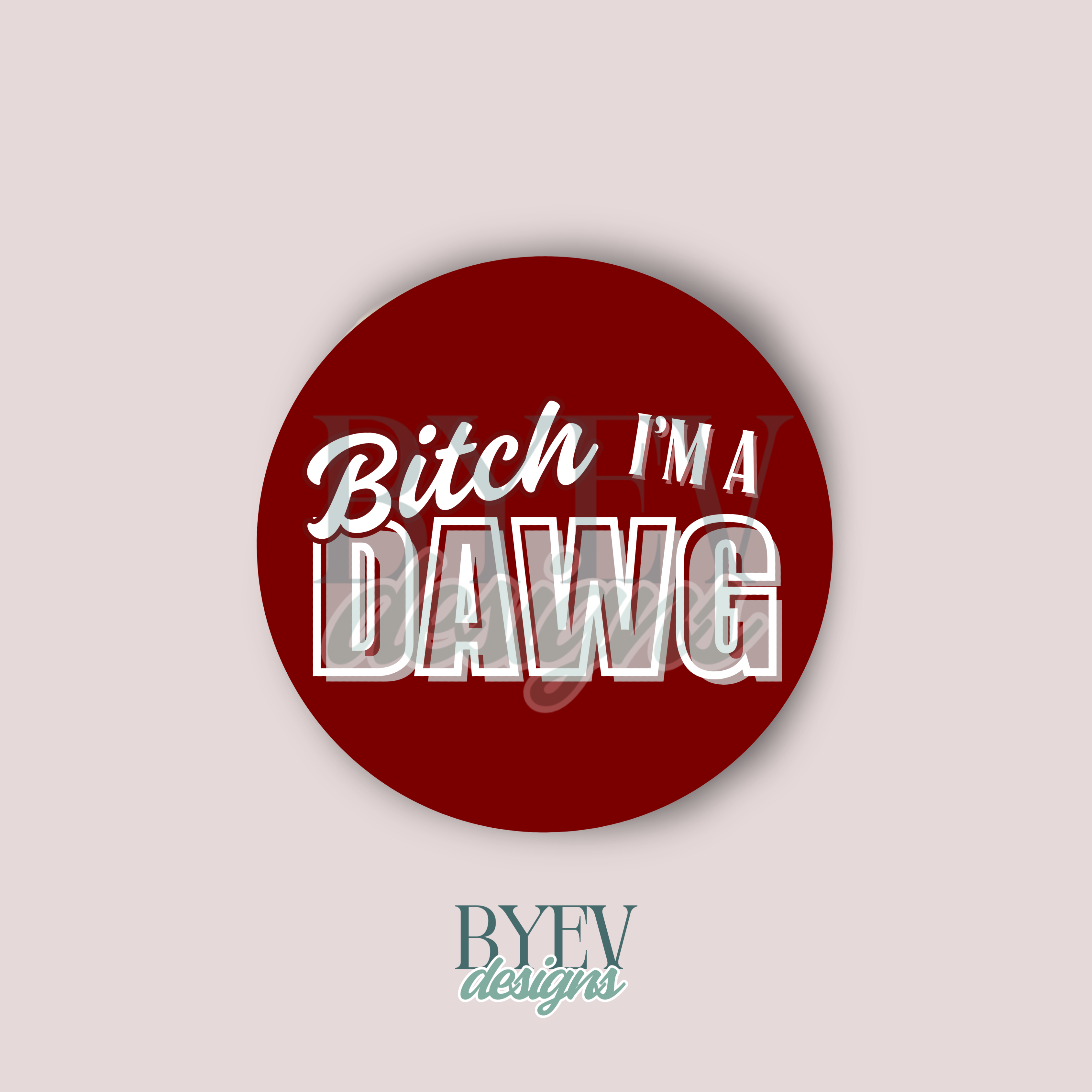 BYEVDESIGNS — Mississippi State — Bitch I'mma Dawg Cursive Sticker — Egg Bowl Collection