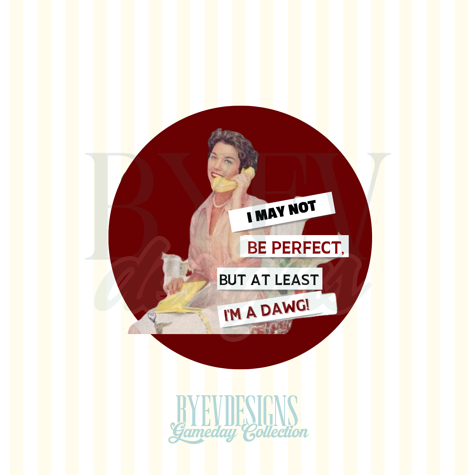 I May Not Be Perfect… Dawgs