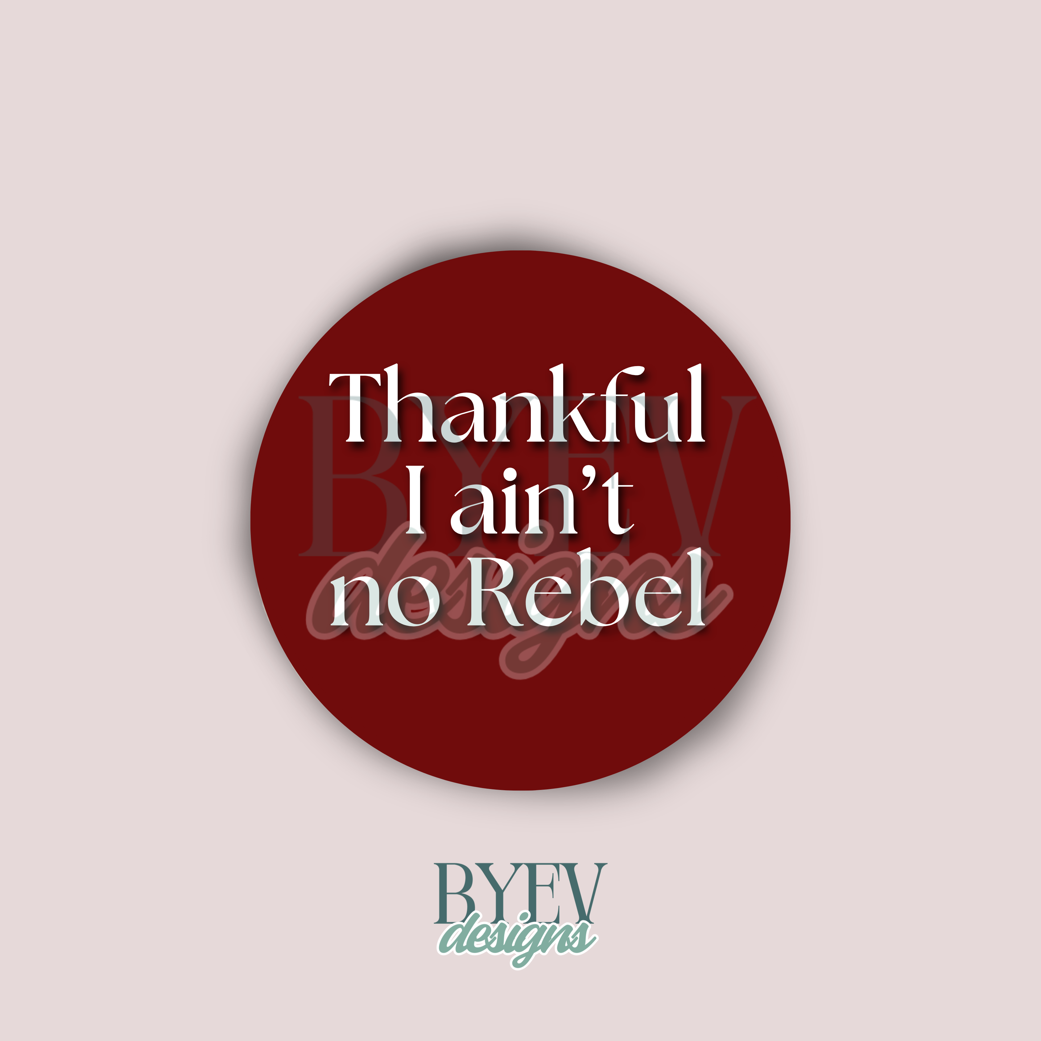 BYEVDESIGNS — Mississippi State — Thankful I Ain’t No Rebel Maroon Sticker — Egg Bowl Collection
